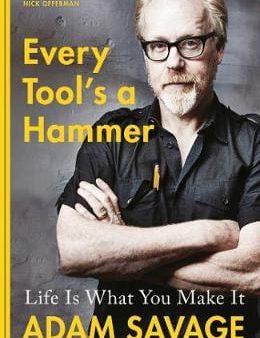 Adam Savage: Every Tool s A Hammer [2019] hardback Online Sale